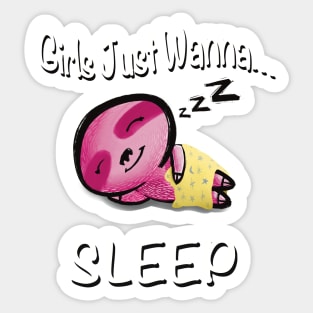 Girls Just Wanna... Sleep Sticker